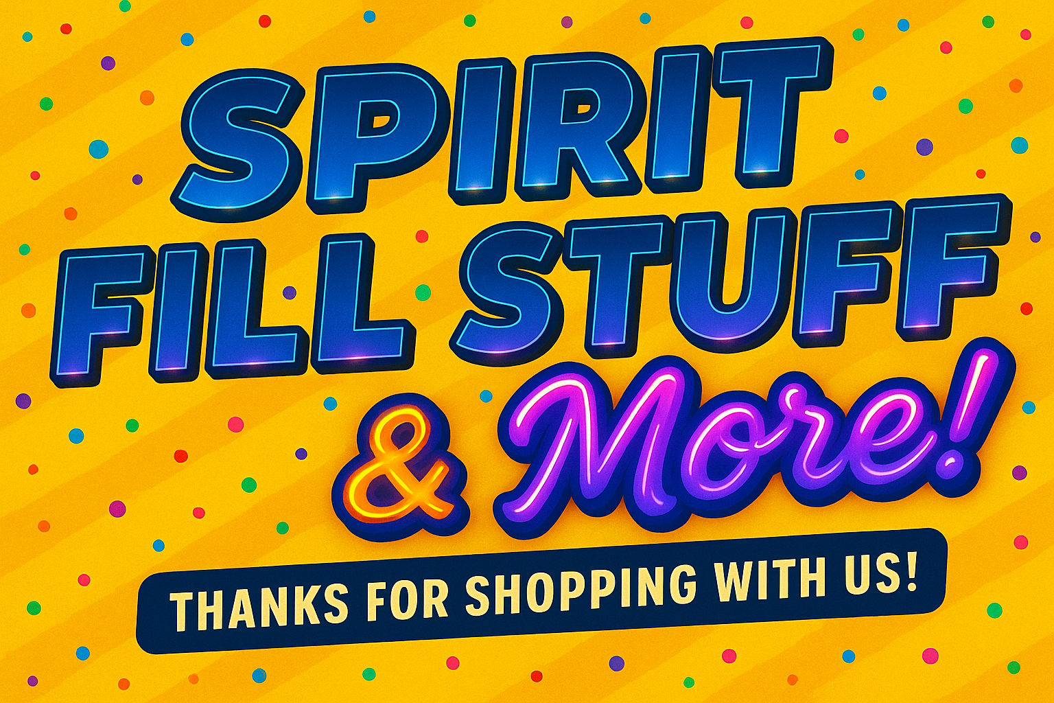 Spirit Fill Stuff and More